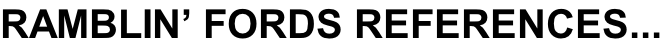 RAMBLIN’ FORDS REFERENCES...